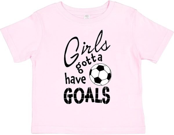inktastic Girls Gotta Have Goals- Soccer Toddler T-Shirt