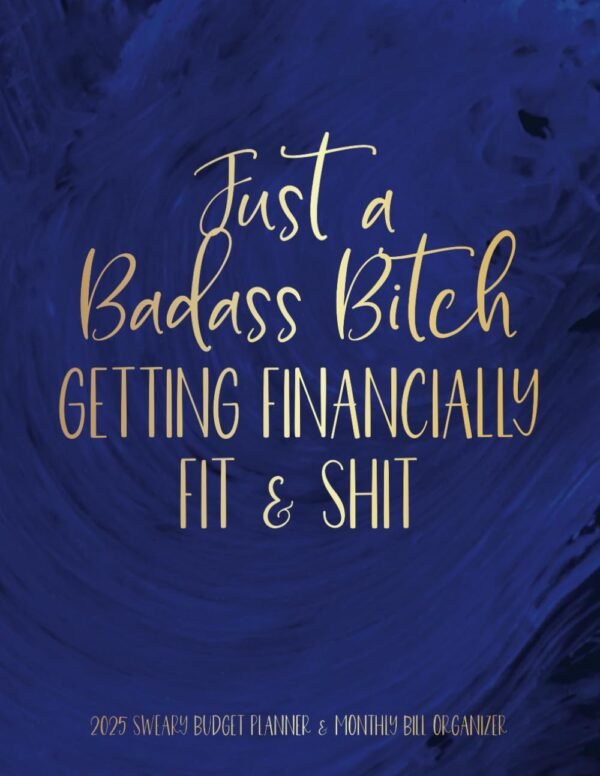Budget Planner 2025: Sweary Monthly Bill Payment Organizer and Expense Tracker for Budgeting, Saving Money, and Achieving your Financial Goals
