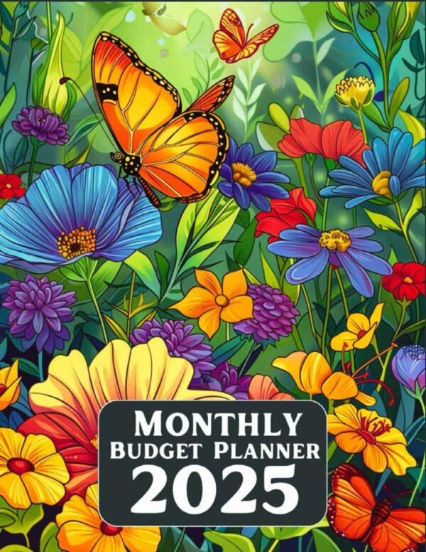 2025 Monthly Budget Planner: Financial Expense Tracker to Record and Track Your Bills Expenses & Savings for One Year From January 2025 to December ... Women & Men (Butterflies and Flowers Cover).