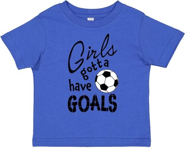 inktastic Girls Gotta Have Goals- Soccer Toddler T-Shirt
