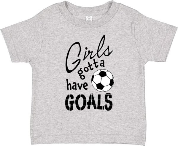 inktastic Girls Gotta Have Goals- Soccer Toddler T-Shirt