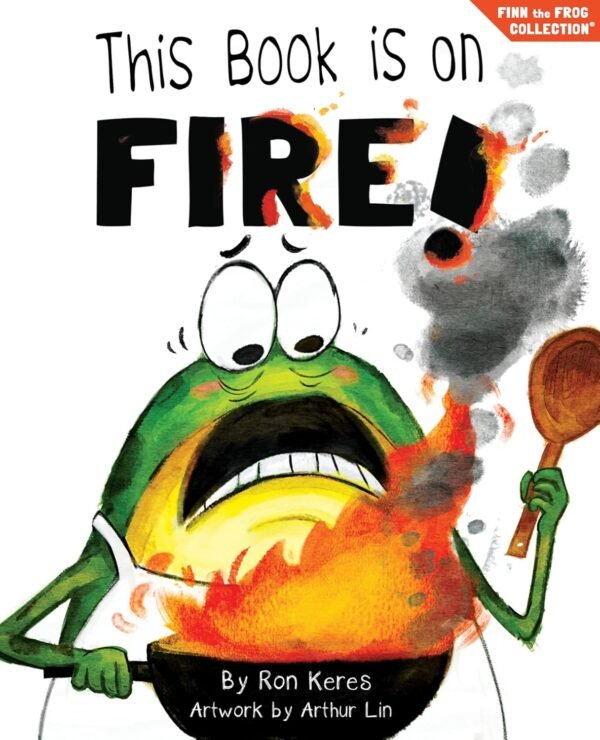 This Book Is On Fire!: A Funny And Interactive Story For Kids (Finn the Frog Collection)