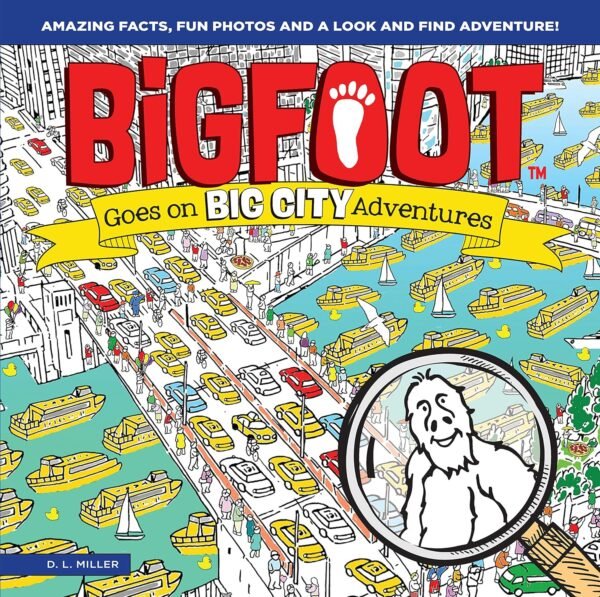 BigFoot Goes on Big City Adventures: Amazing Facts, Fun Photos, and a Look-and-Find Adventure! (Happy Fox Books) Search for Over 500 Hidden Items in 10 2-Page Puzzles of Cities from Chicago to Sydney